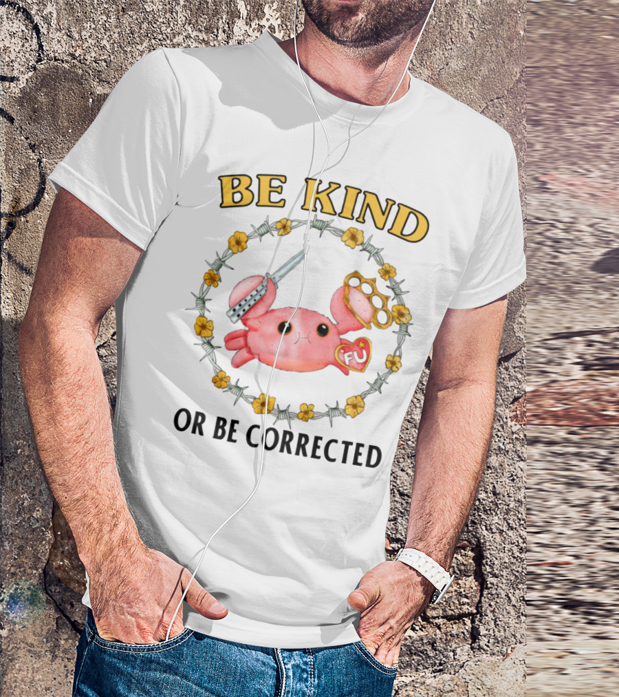 Be Kind Or Be Corrected Cute Crab Knife Flowers Barbed Wire T-Shirt