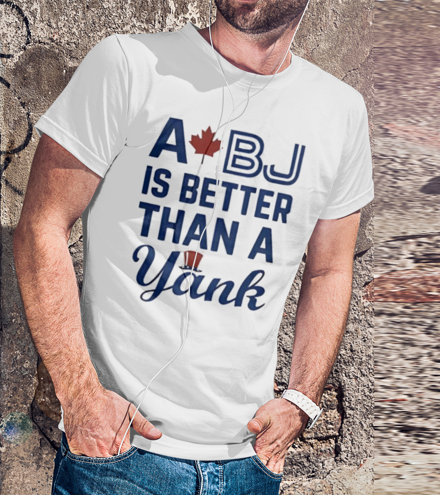A BJ Is Better Than A Yank Baseball Maple Leaf Theme T-Shirt