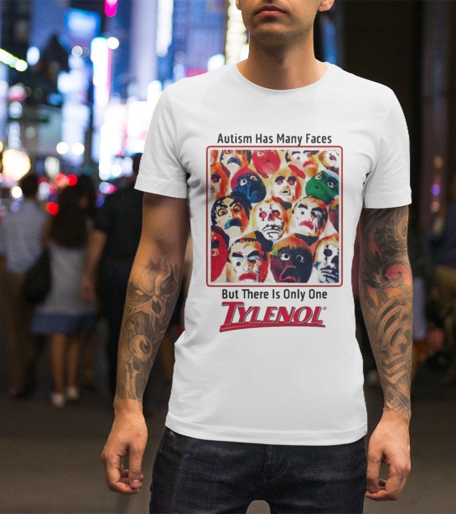 Autism Has Many Faces But There Is Only One Tylenol T-Shirt