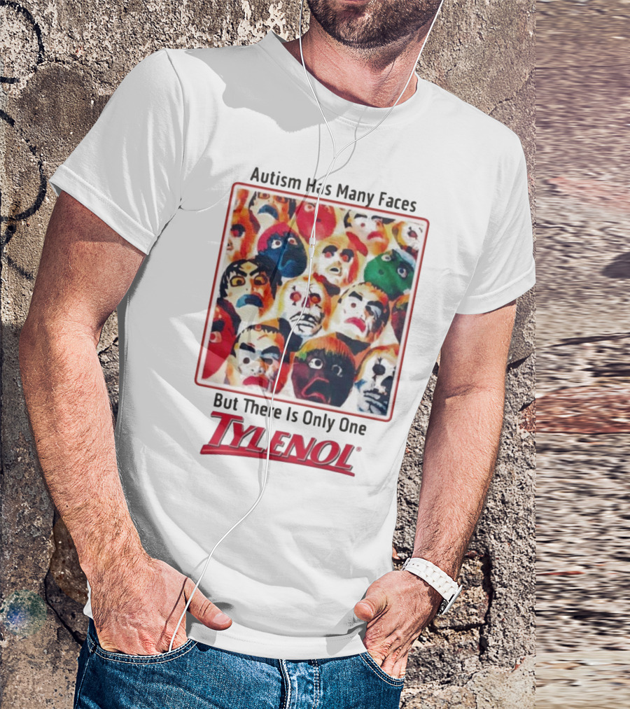 Autism Has Many Faces But There Is Only One Tylenol T-Shirt
