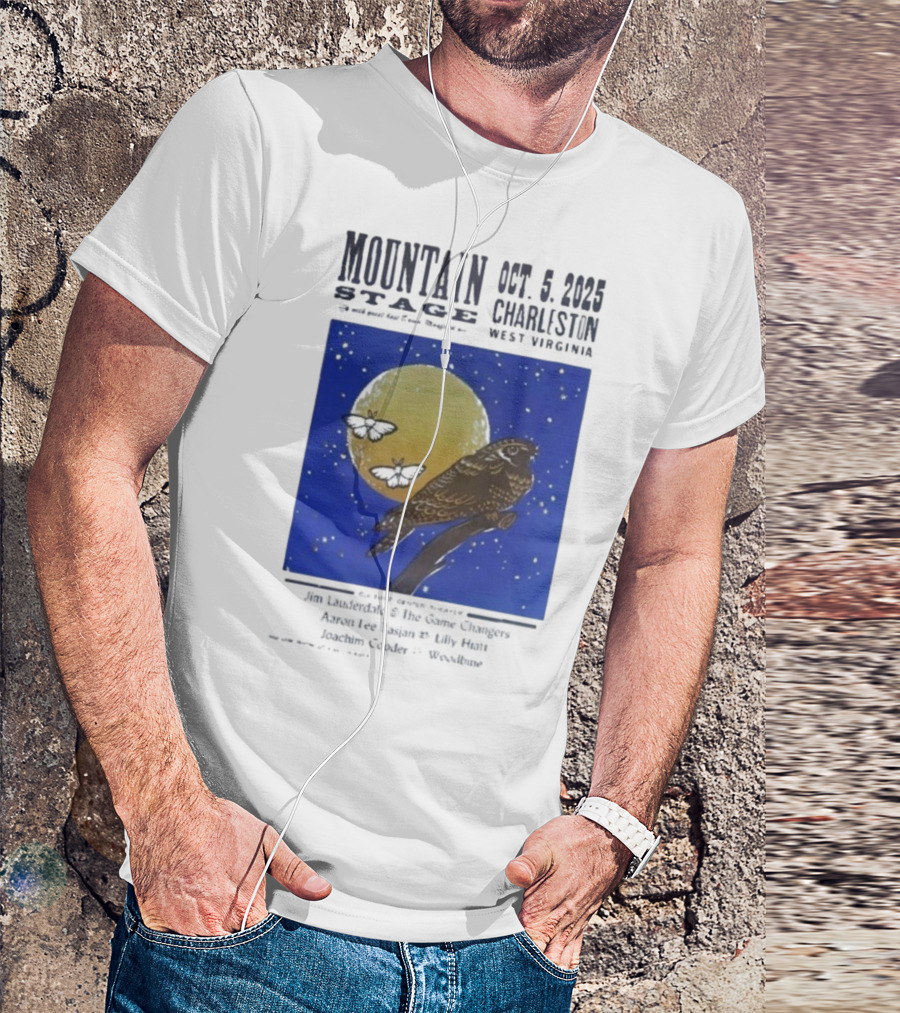 Mountain Stage October 5 2025 Charleston West Virginia Bird Jim Lauderdale The Snow Ganges Aaron Lee Tasjan Sunny War Justin Clyde Woodsite T-Shirt