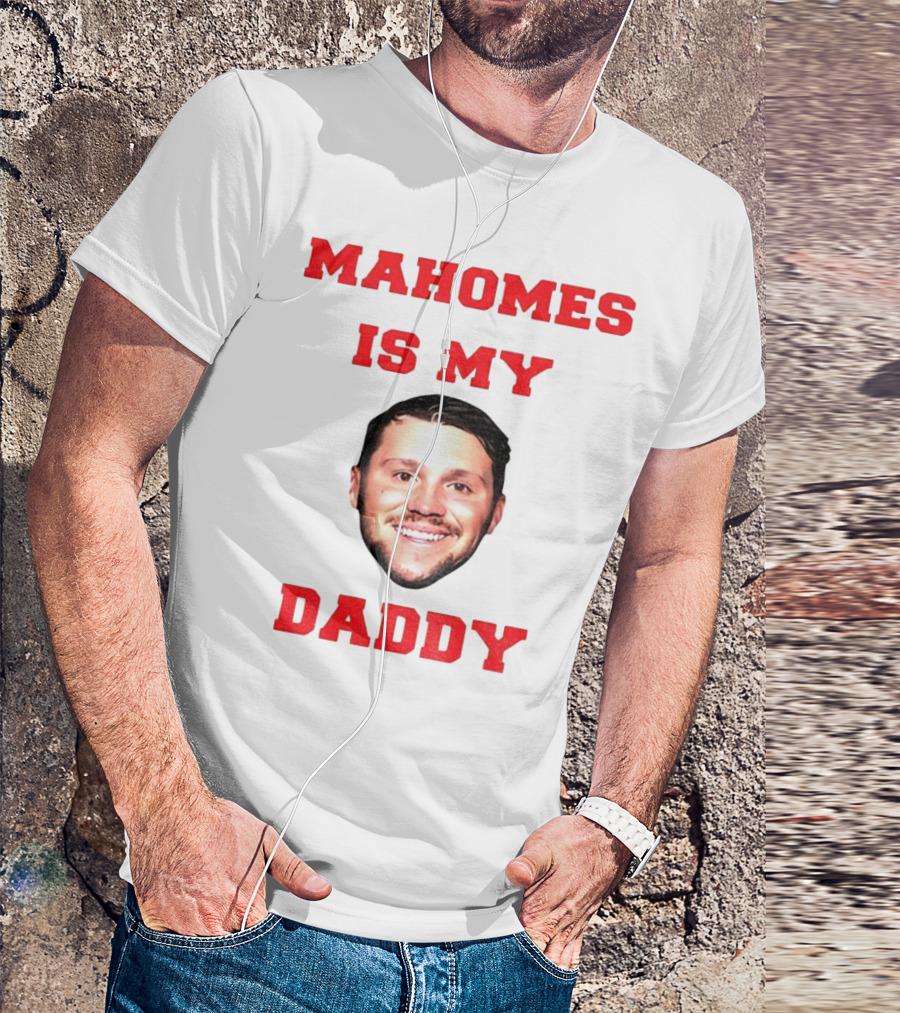 Mahomes Is My Daddy Kansas City Chiefs NFL Football 2025 T-Shirt
