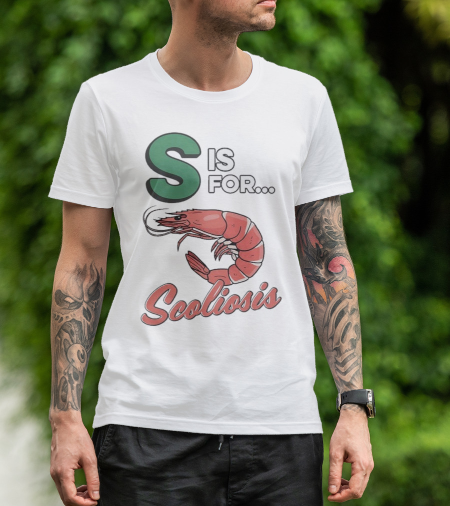 S Is For Scoliosis Shrimp Scoliosis T-Shirt