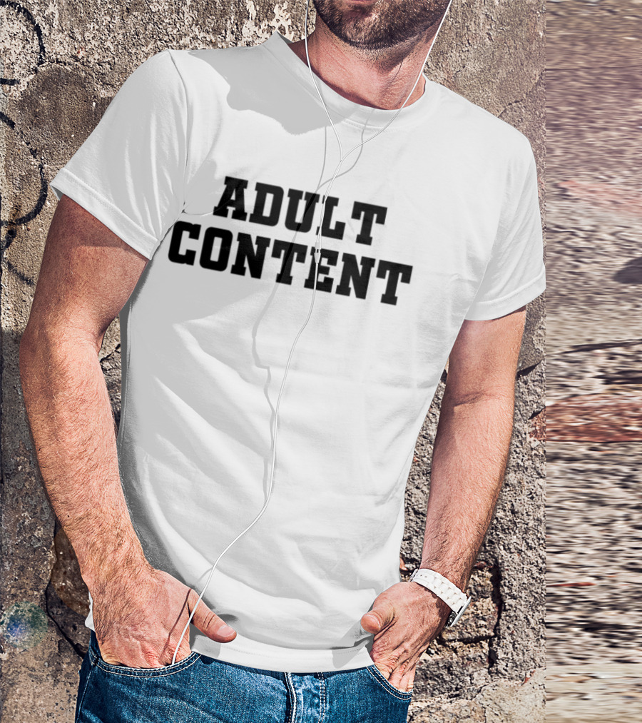 Adult Content Explicit Humor Statement T-Shirt