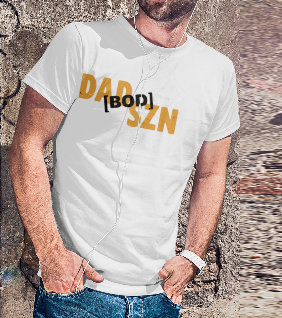 Dad Szn Bod Bold Statement Tee T-Shirt