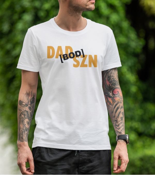 Dad Szn Bod Bold Statement Tee T-Shirt