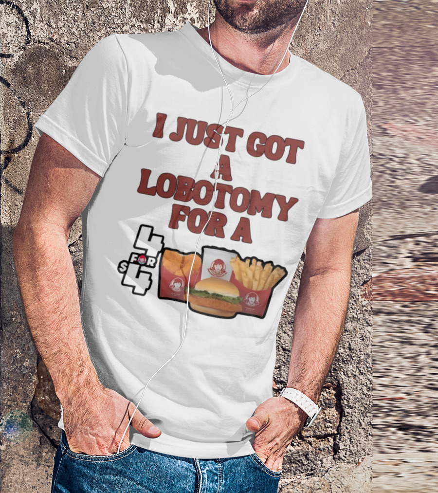 Wendy's 4 For 4 Deal Lobotomy Humor T-Shirt