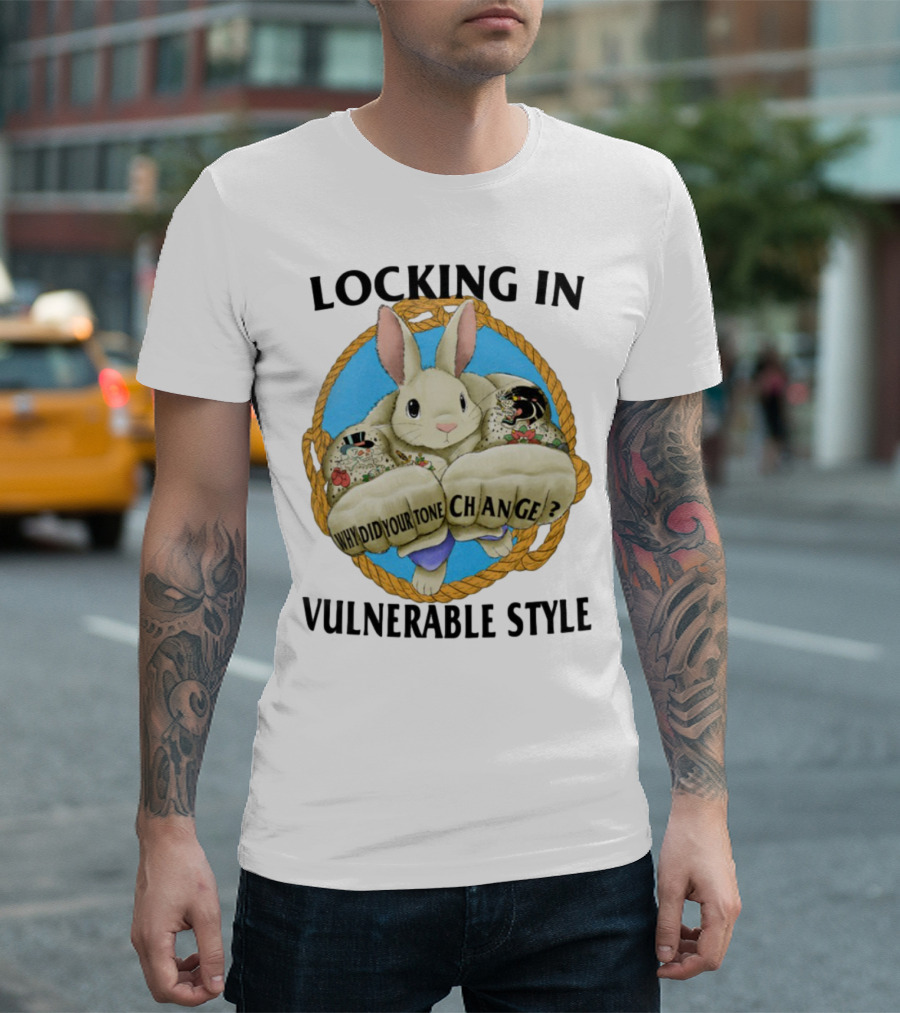 Locking In Vulnerable Style Rabbit Why Did Your Tone Change T-Shirt