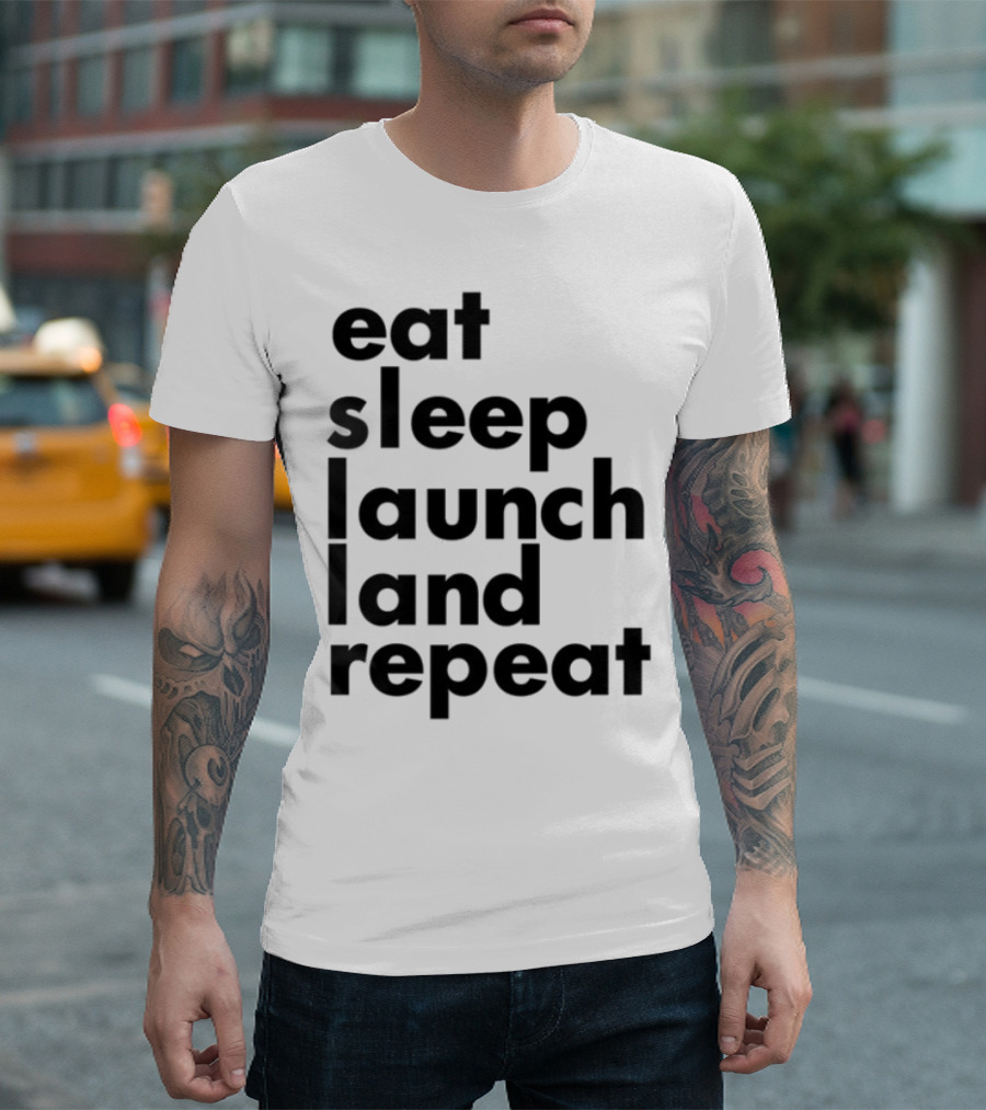Eat Sleep Launch Land Repeat T-Shirt