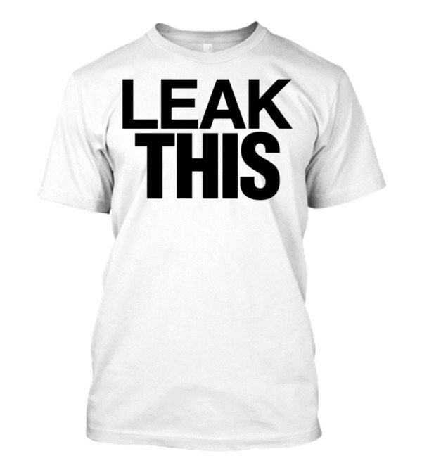 LEAK THIS T-Shirt