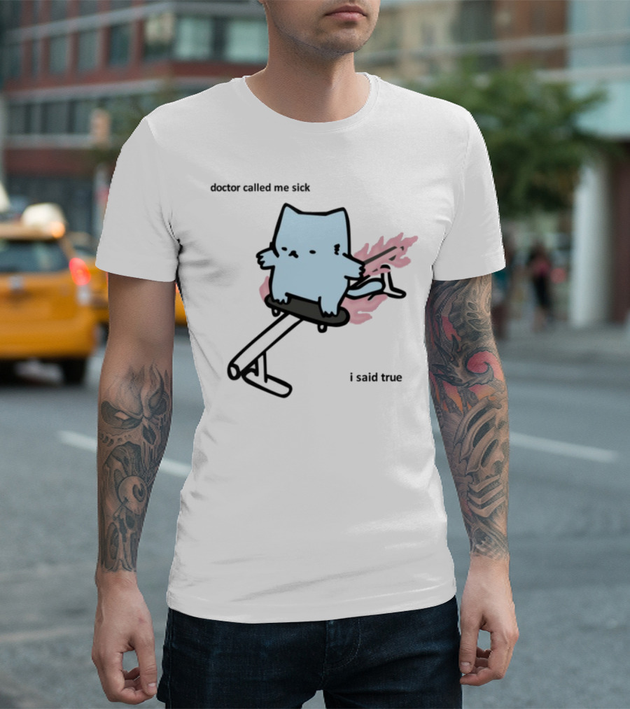 Nubcat Doctor Called Me Sick I Said True Hoverboard Flames T-Shirt