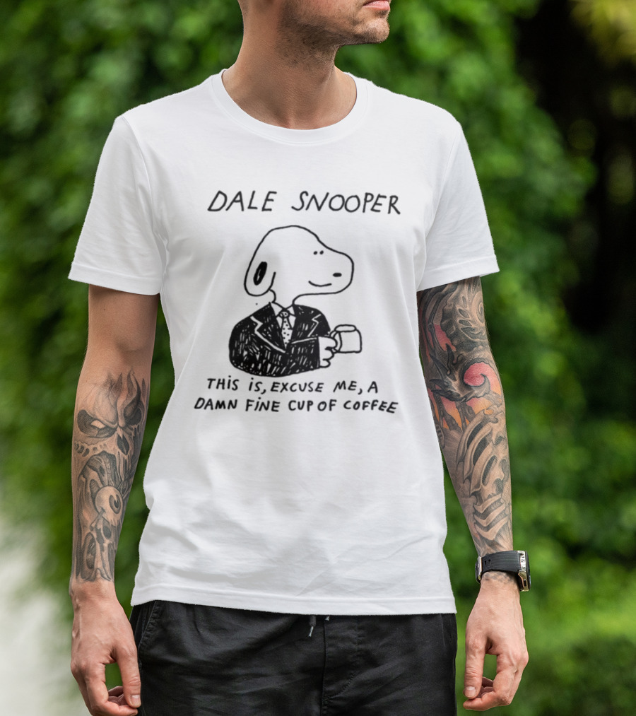Dale Snooper This Is Excuse Me A Damn Fine Cup Of Coffee T-Shirt