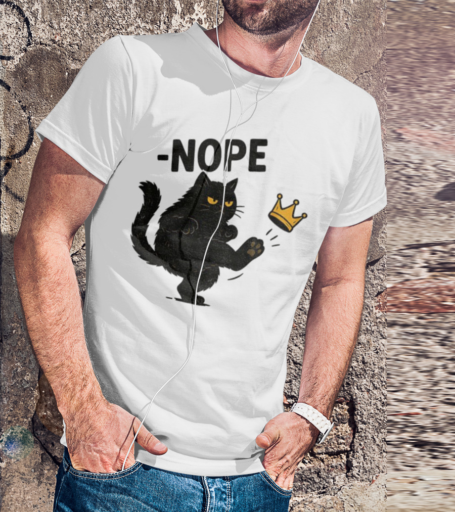 Nope Black Cat Kicking Crown Anti-Trump No Kings In America T-Shirt