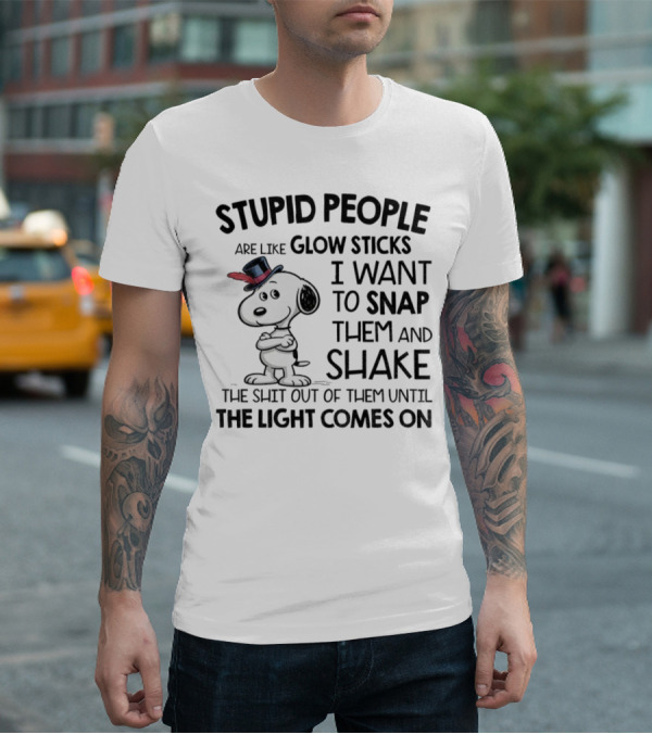 Snoopy Stupid People Are Like Glow Sticks Until The Light Comes On T-Shirt