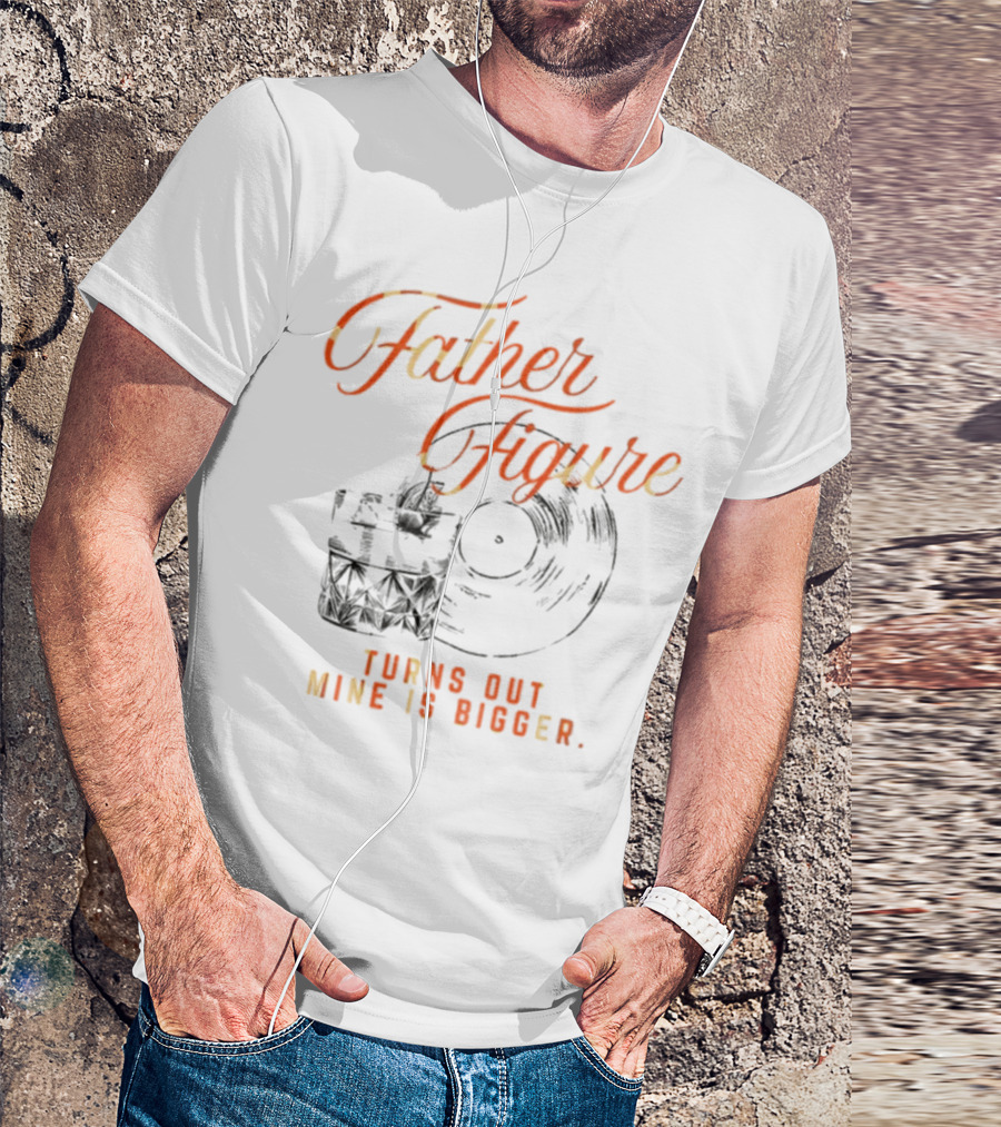 Father Figure Turns Out Mine Is Bigger Vintage Skull Record T-Shirt