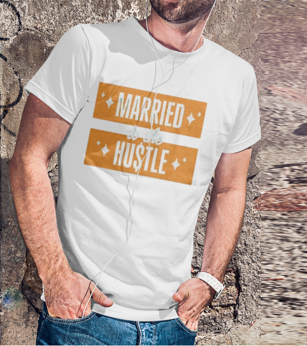 Married To The Hu$tle Motivational Hustler Inspiration T-Shirt