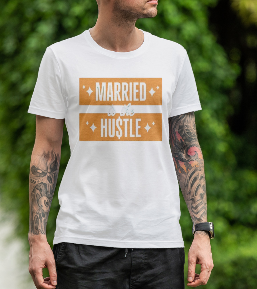 Married To The Hu$tle Motivational Hustler Inspiration T-Shirt