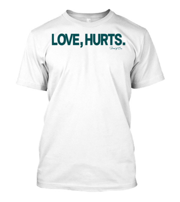 Love Hurts Breed Of 1 T-Shirt