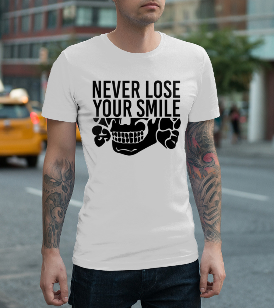 Never Lose Your Smile Skull And Crossbones T-Shirt