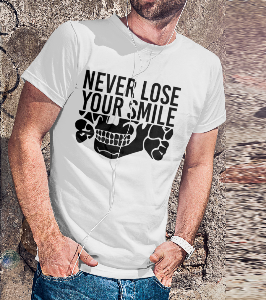 Never Lose Your Smile Skull And Crossbones T-Shirt