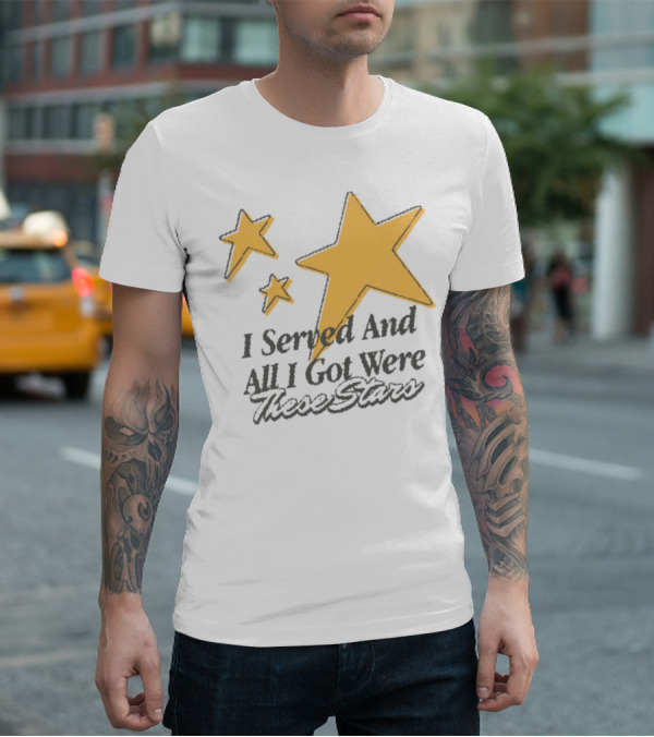 I Served And All I Got Were These Stars Sinjindrowning Curnty T-Shirt