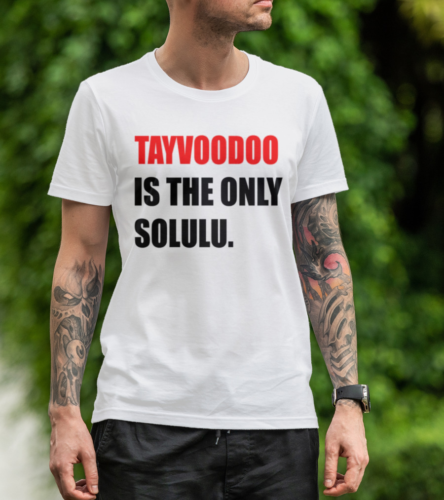 Tayvoodoo Is The Only Solulu Swiftees Empire T-Shirt