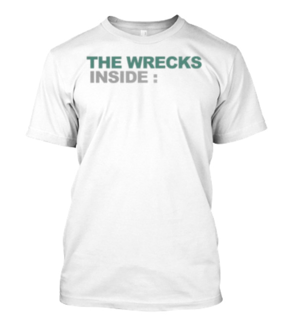 The Wrecks Inside T-Shirt