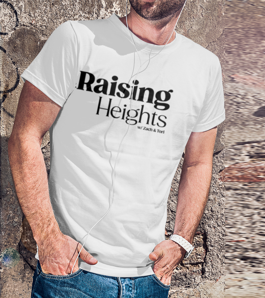 Raising Heights With Zach & Tori Series Inspired T-Shirt