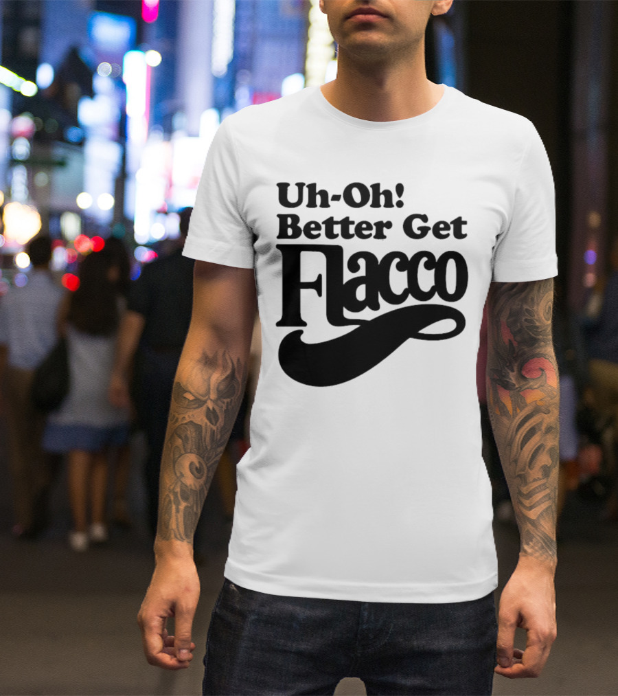Cleveland Browns Uh-Oh! Better Get Flacco Sports Fan Apparel Football Humor T-Shirt