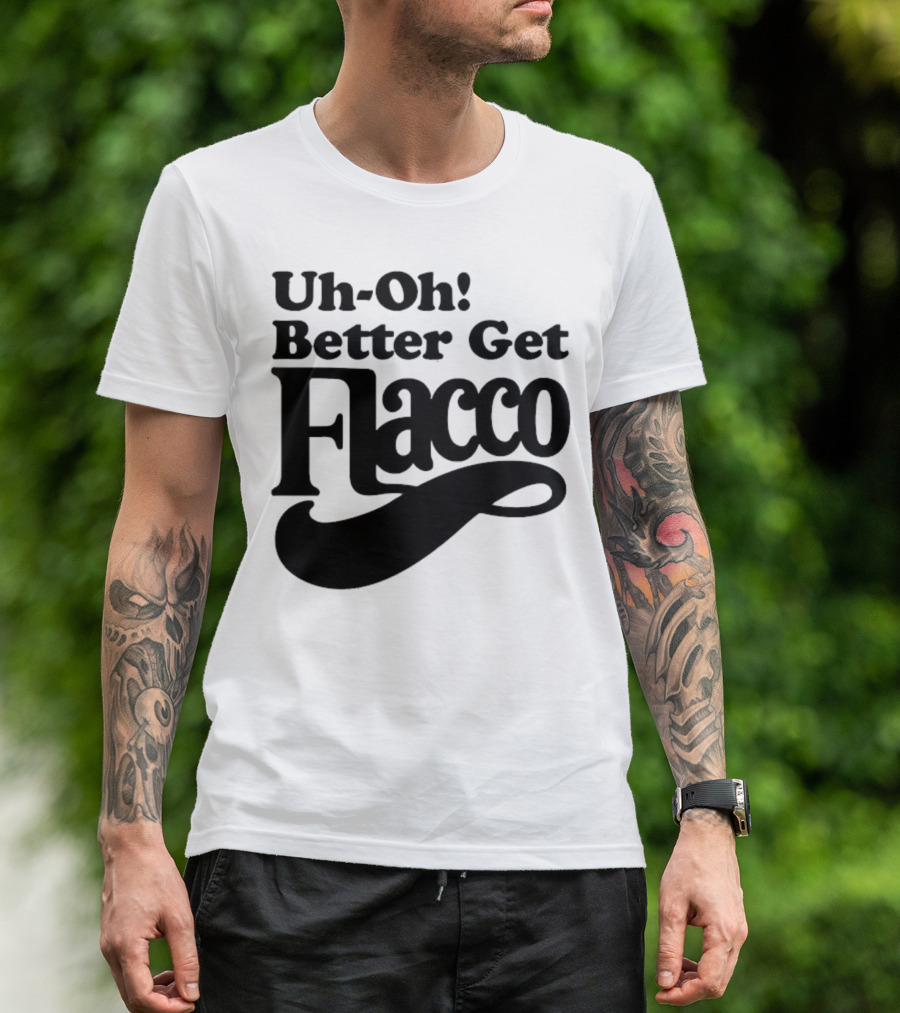 Cleveland Browns Uh-Oh! Better Get Flacco Sports Fan Apparel Football Humor T-Shirt