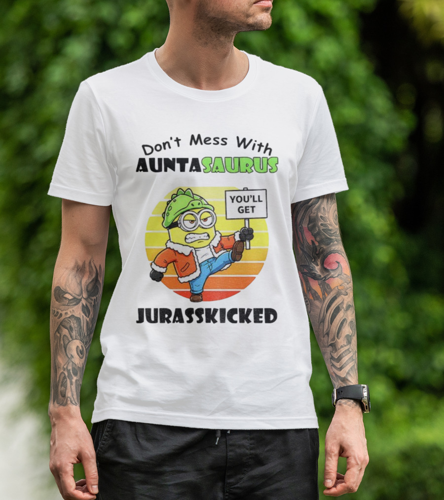 Minion Don’t Mess With Auntasaurus You’ll Get Jurasskicked Vintage T-Shirt