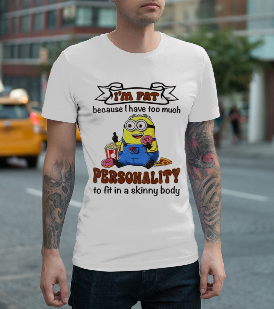 I’m Fat Because I Have Too Much Personality Minion Eating Popcorn and Donuts T-Shirt
