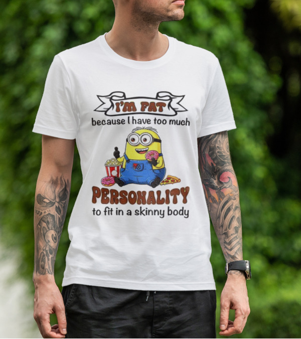I’m Fat Because I Have Too Much Personality Minion Eating Popcorn And Donuts T-Shirt