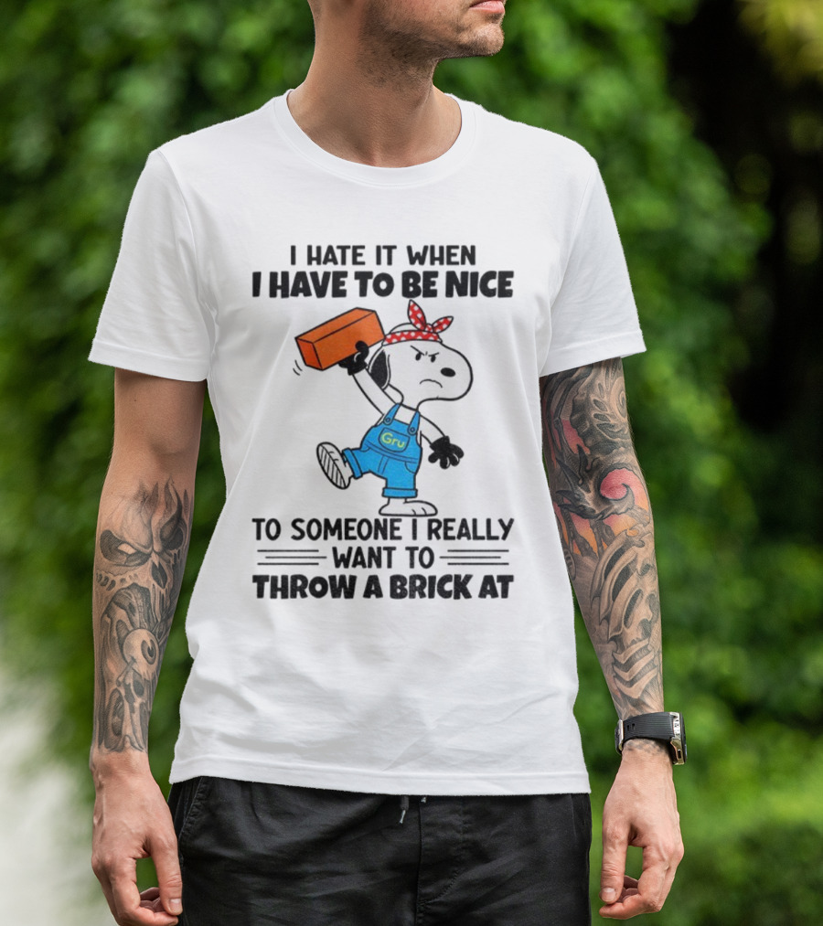 Snoopy I Hate It When I Have To Be Nice To Someone I Really Want To Throw A Brick At Gru Overalls Bandana T-Shirt