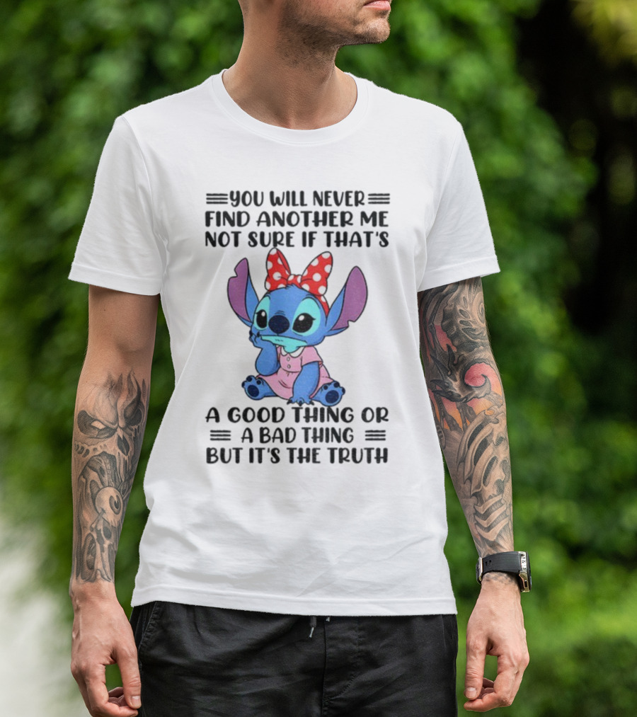 Stitch You Will Never Find Another Me Not Sure If That’s A Good Thing Or A Bad Thing But It’s The Truth Bowtie Pink Outfit T-Shirt