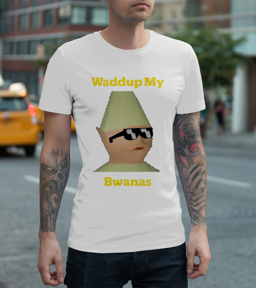 Waddup My Bwanas Funny Meme Character With Sunglasses T-Shirt