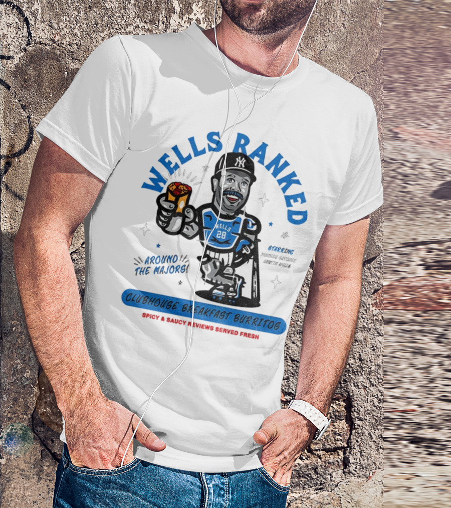 Wells Ranked Vernon Wells Clubhouse Breakfast Burritos New York Yankees Around The Majors T-Shirt