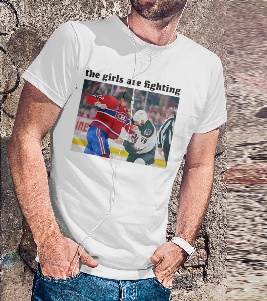 Arber Xhekaj Montreal Canadiens Versus Zack Kassian Arizona Coyotes The Girls Are Fighting T-Shirt