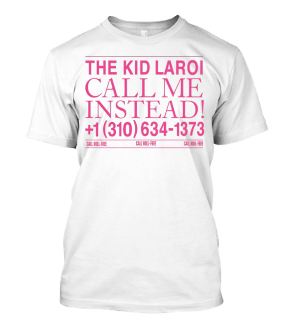 THE KID LAROI CALL ME INSTEAD +1 (310) 634-1373 TOUR MERCH 2023 T-Shirt