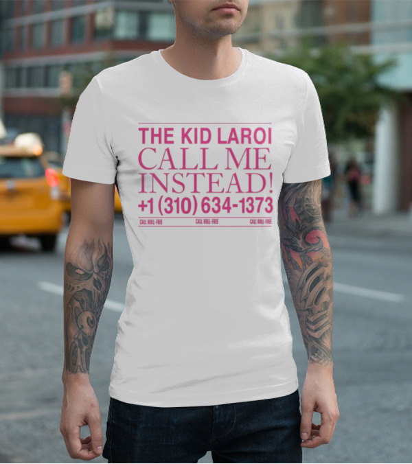 THE KID LAROI CALL ME INSTEAD +1 (310) 634-1373 TOUR MERCH 2023 T-Shirt