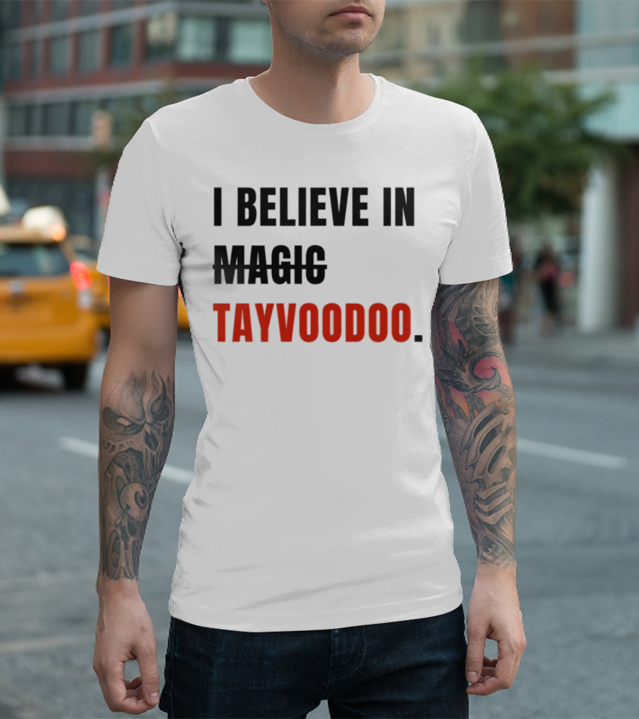 I Believe In Magic Tayvoodoo T-Shirt