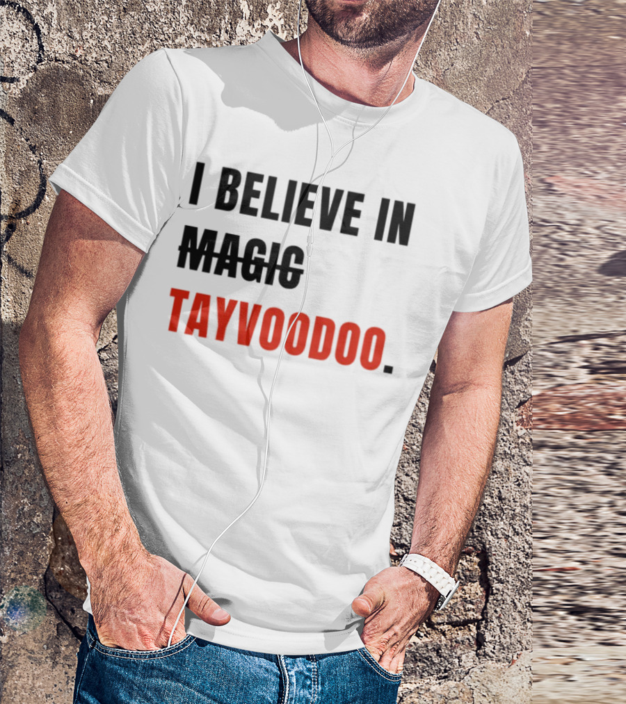 I Believe In Magic Tayvoodoo T-Shirt