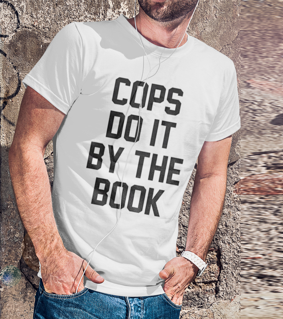 Cops Do It By The Book Phrase Bold Statement T-Shirt