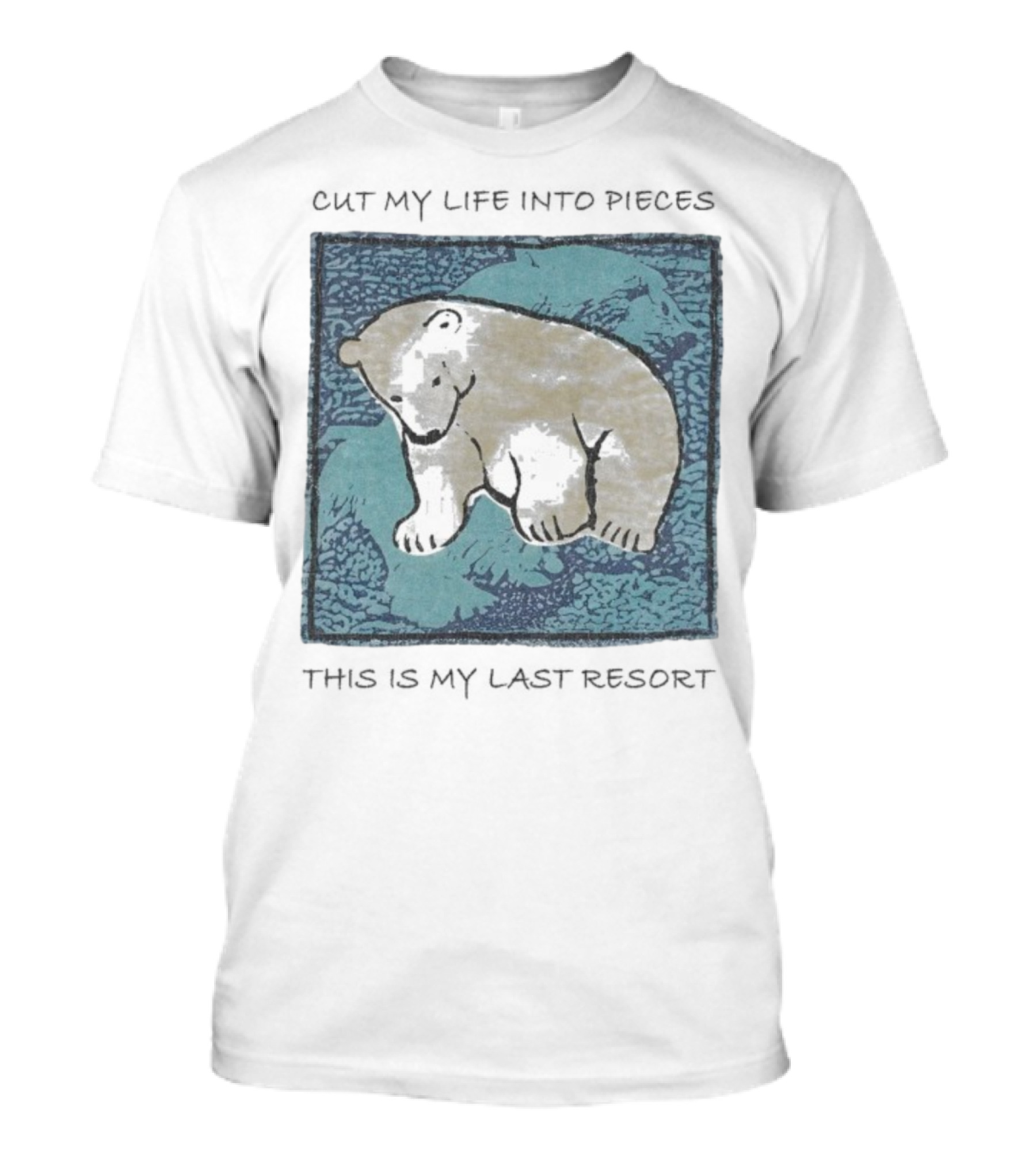 Cut My Life Into Pieces Polar Bear Wildlife Last Resort T-Shirt