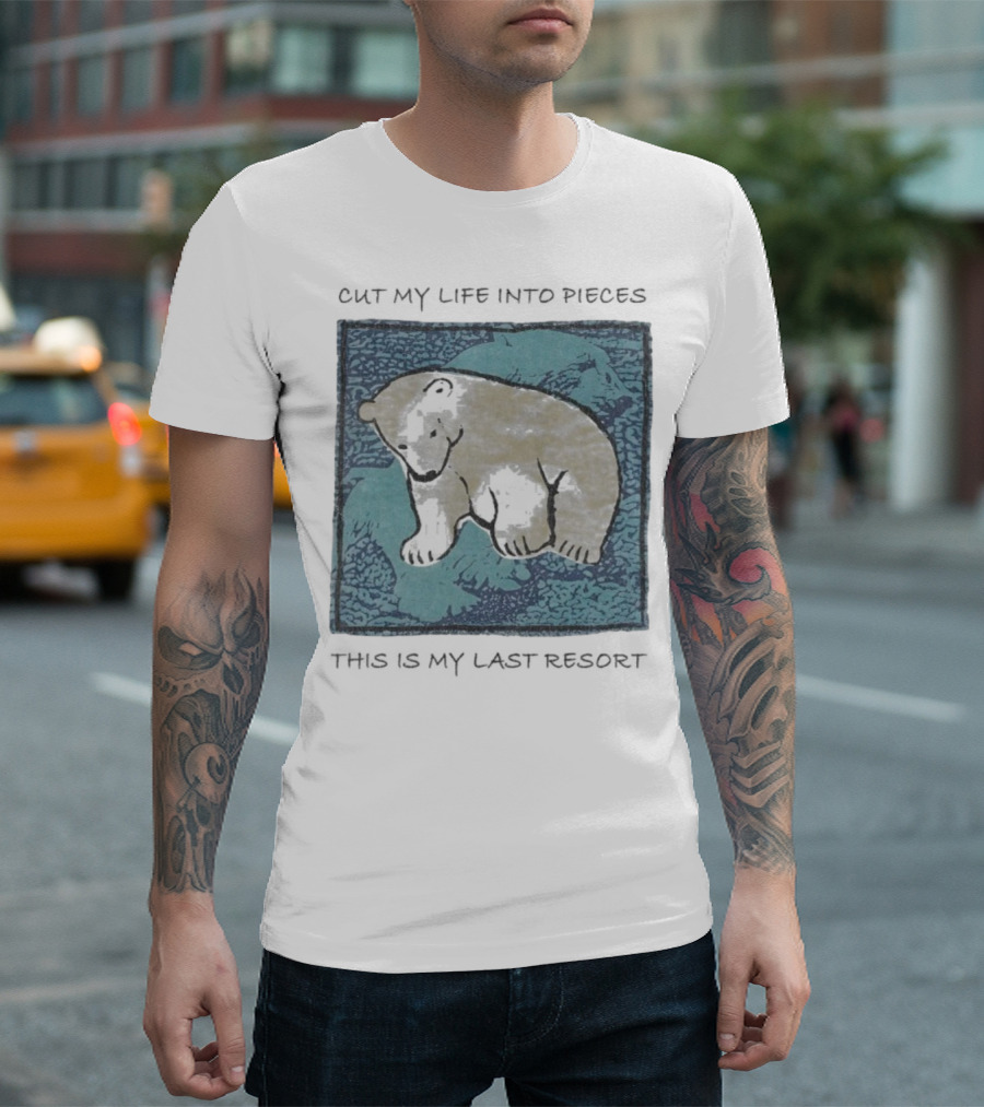 Cut My Life Into Pieces Polar Bear Wildlife Last Resort T-Shirt