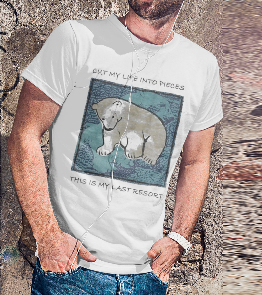 Cut My Life Into Pieces Polar Bear Wildlife Last Resort T-Shirt
