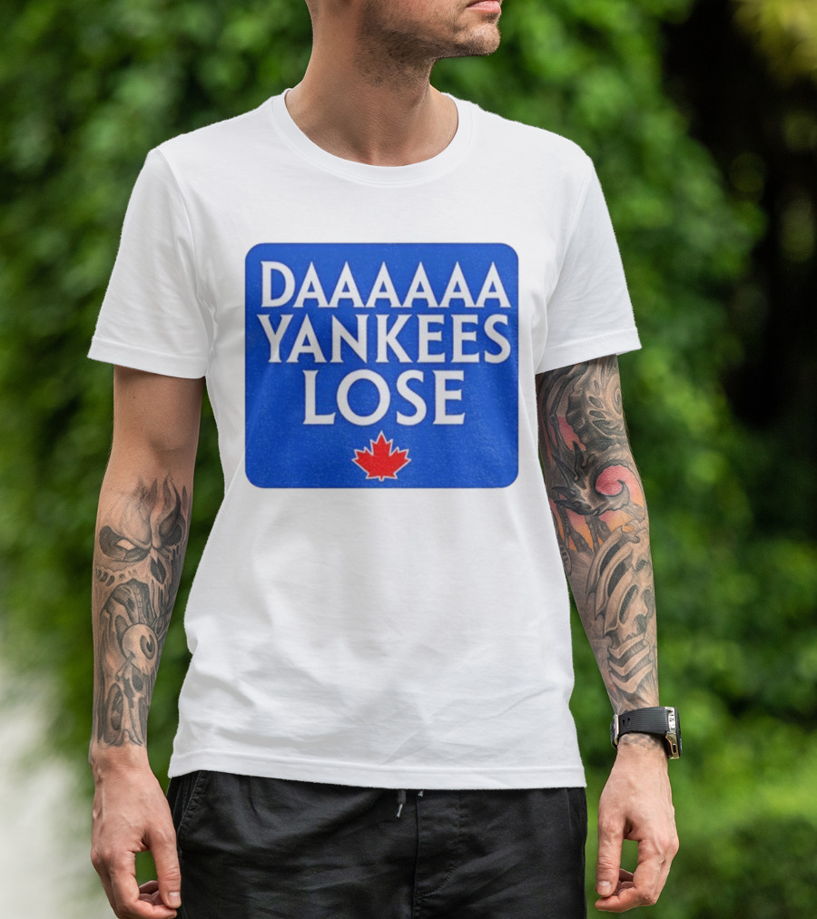 Daaaaa Yankees Lose Toronto Blue Jays MLB Baseball Canadian Maple Leaf 2025 T-Shirt