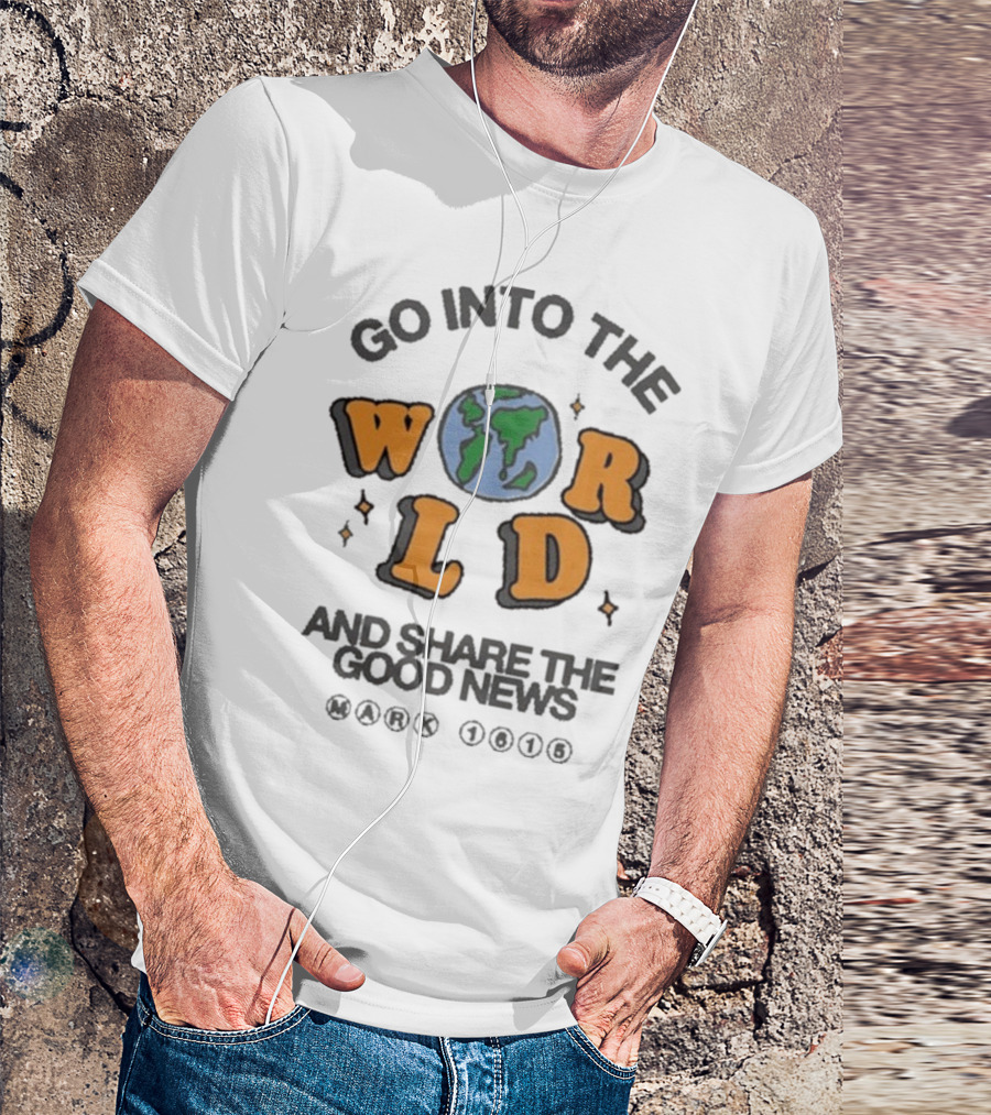 Go Into The World Globe Lettering Mark 1615 Christian Message T-Shirt