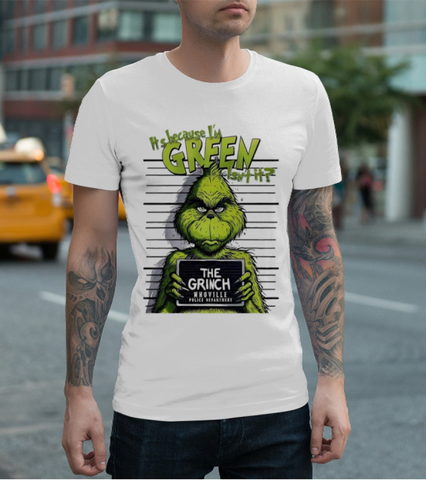 The Grinch Shot It's Because I'm Green Whoville Police Department T-Shirt