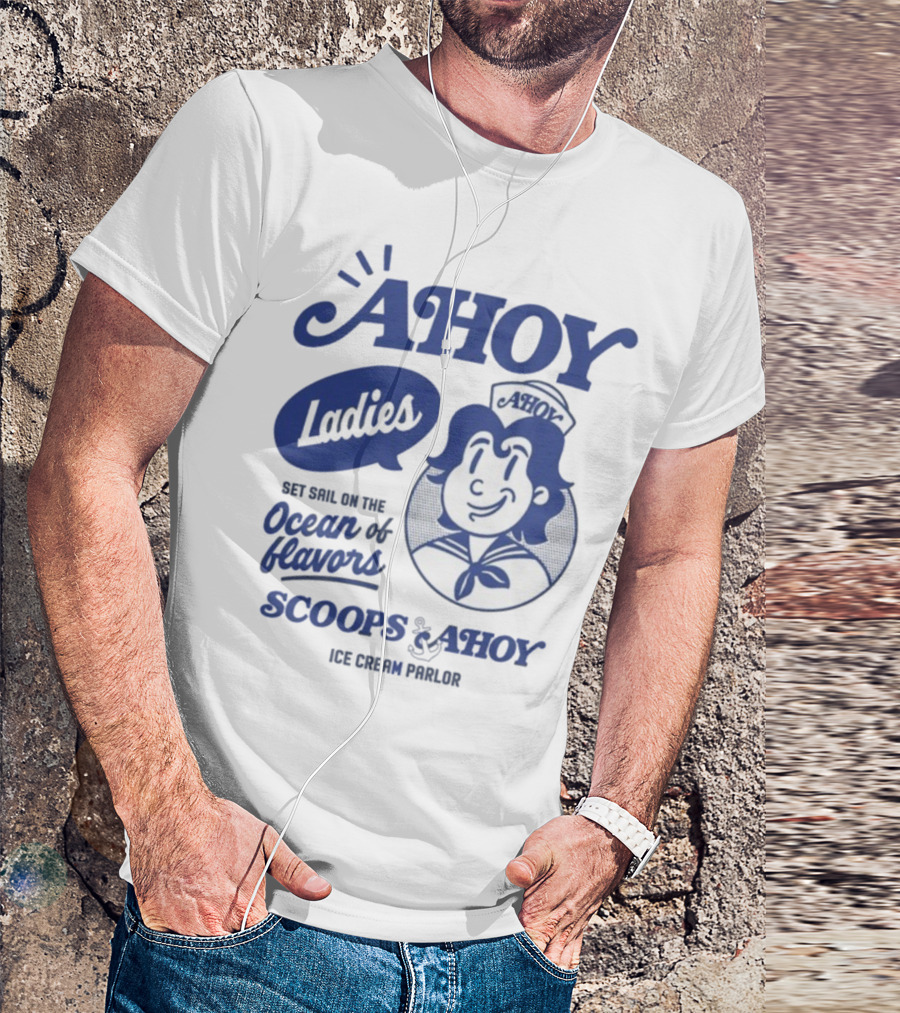 Ahoy Ladies Set Sail On The Ocean Of Flavors Scoops Ahoy Ice Cream Parlor T-Shirt